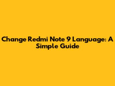 Change Redmi Note 9 Language: A Simple Guide