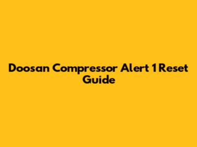 Doosan Compressor Alert 1 Reset Guide