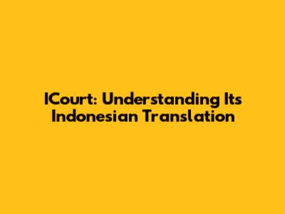 ICourt: Understanding Its Indonesian Translation