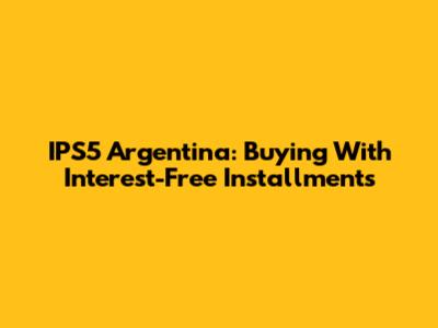 IPS5 Argentina: Buying With Interest-Free Installments