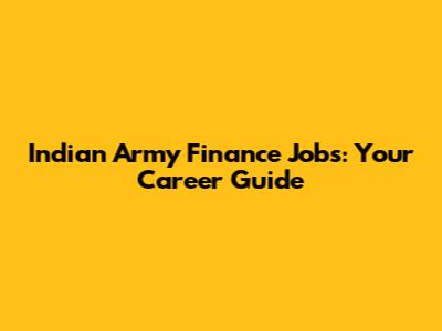 Indian Army Finance Jobs: Your Career Guide