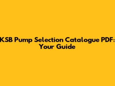 KSB Pump Selection Catalogue PDF: Your Guide