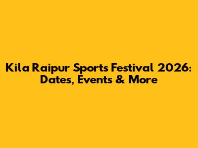 Kila Raipur Sports Festival 2026: Dates, Events & More