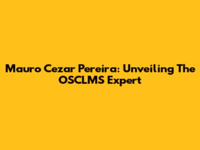 Mauro Cezar Pereira: Unveiling The OSCLMS Expert