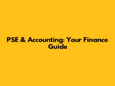 PSE & Accounting: Your Finance Guide