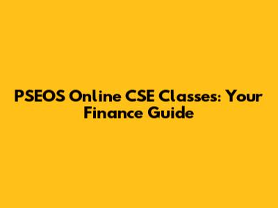 PSEOS Online CSE Classes: Your Finance Guide
